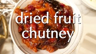 How to Make Dried Fruit Chutney - Dinner Party Tonight