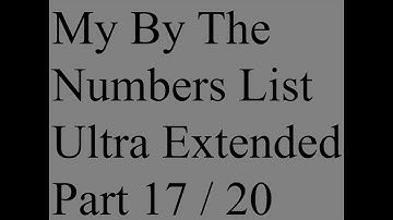 Day 23: My By The Numbers List Ultra Extended Part (17/20)