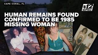 Authorities confirm human remains found in Cape Coral canal belong to 1985 missing woman