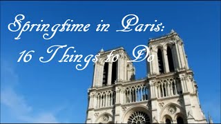 Springtime in Paris: 16 Things to Do