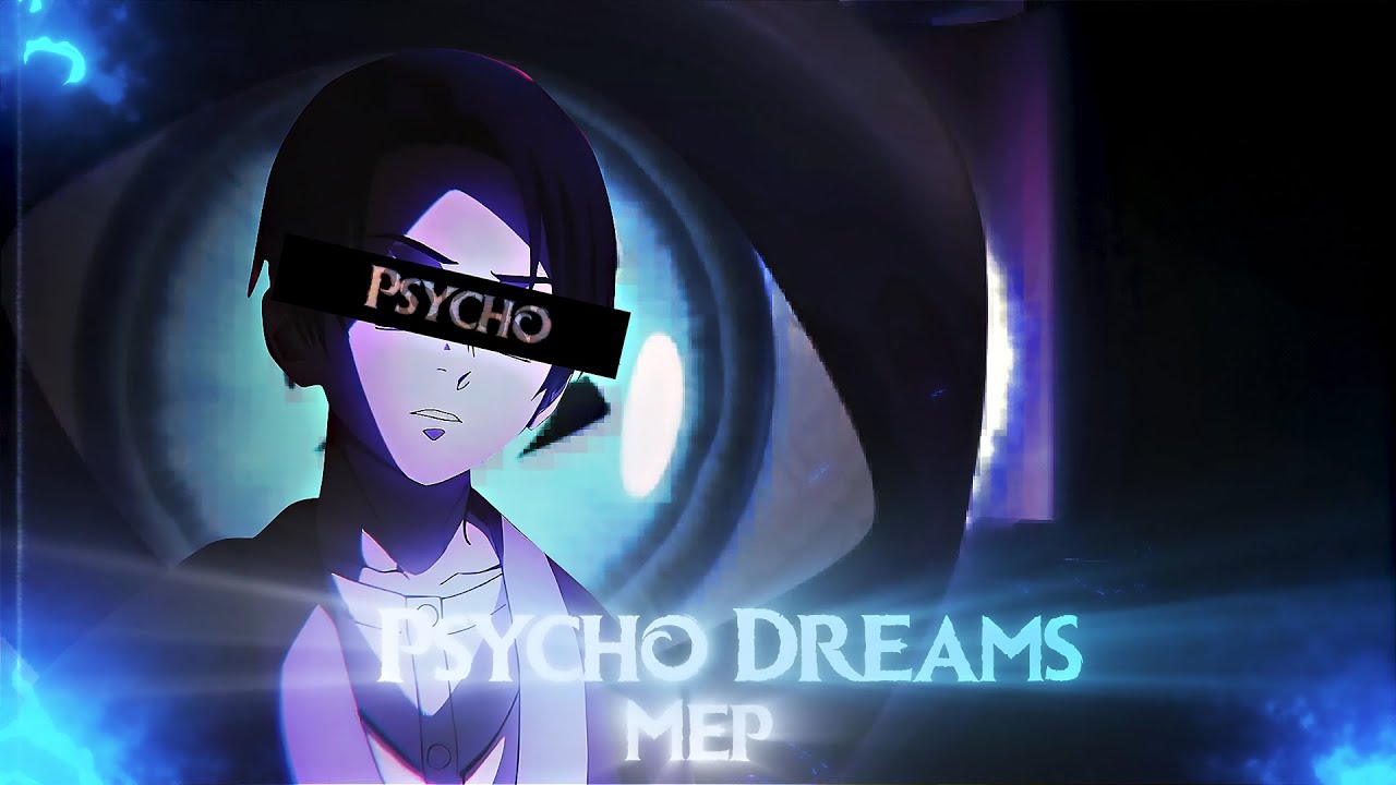 Psycho Dreams - Anime Mix [AMV/Edit] 4K Mep