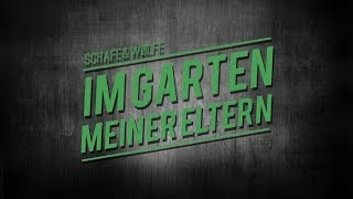 Video thumbnail of "Schafe & Wölfe x Im Garten meiner Eltern (2014er Version)"