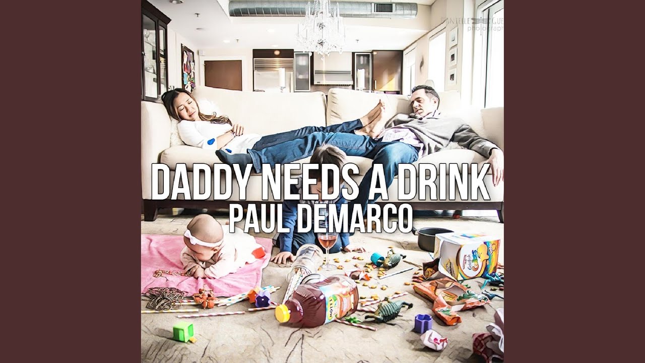Watch Daddy Needs A Drink on YouTube Watch Daddy Needs A Drink on YouTube