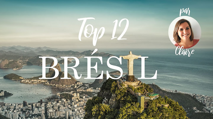 Top 12 des incontournables du Brésil
