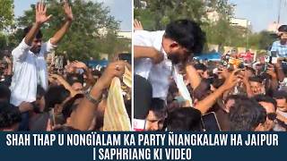 Shah Thap U Nongïalam Ka Party Ñiangkalaw Ha Jaipur Saphriang Ki Video