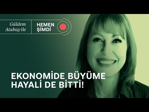 Ekonomide büyüme hayali de bitti, elimizde ne kaldı? | Güldem Atabay