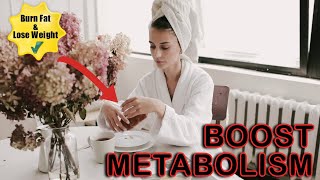 How to Boost Your Metabolism | Lose Weight & Burn Body Fat Simultaneously