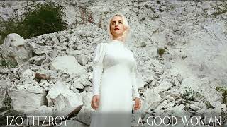 Izo FitzRoy - A Good Woman (Full Album Stream)