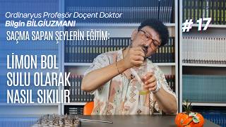 Saçma Sapan Şeylerin Eğitimi (Ssşe) 17. : Limon Bol Sulu Olarak Nasıl Sıkılır?