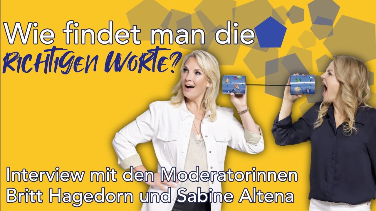 Wie findet man die richtigen Worte? Interview mit den Moderatorinnen Britt Hagedorn und Sabine Alten