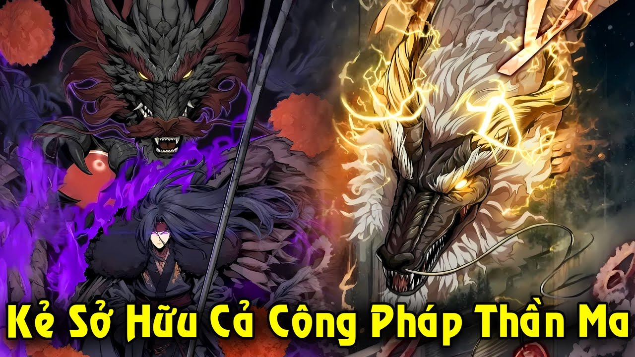 Full Trọn Bộ | Kẻ Sở Hữu Cả Công Pháp Thần Ma Đánh Cả Thiên Hạ Không Có Đối Thủ | Review Truyện