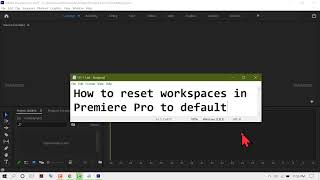 How to Reset Workspaces in Premiere Pro to Default