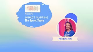 Impact Mapping - The Secret Sauce with Krisztina Hirth