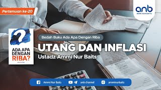 Utang & Inflasi | Ustadz Ammi Nur Baits, ST., BA