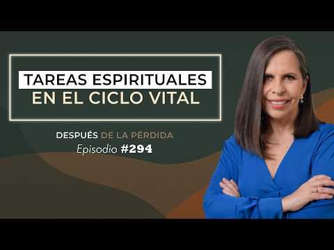 294) Spiritual Tasks in the Life Cycle - After the Loss
