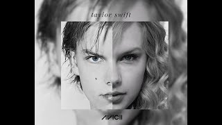 Avicii & Taylor Swift - Talk to Myself x New Romantics Mashup