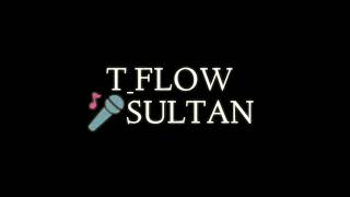 T-FLOW '' SULTANA '' CLASH ( 7LIWA , ILY, YOUSSEF45 , LBENJ , TOTO )