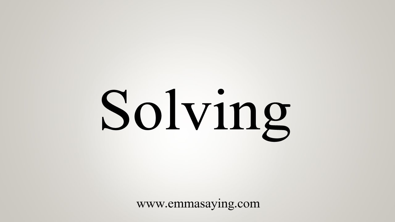How To Say Solving YouTube