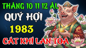 Tử Vi Tháng 10 – 11 – 12 Âm 2025 Tuổi Quý Hợi 1983 | Phúc Lộc Sum Suê, Cuộc Sống Sung Mãn
