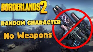 Can I Beat Borderlands 2 With NO Guns As a Random Character?