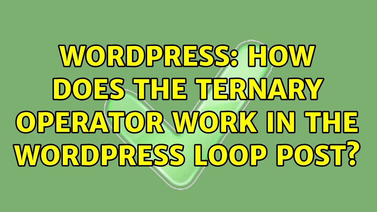 Wordpress How Does The Ternary Operator Work In The Wordpress Loop Wordpress how does the ternary operator work in the wordpress loop