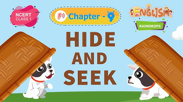Hide and Seek – Raindrops Chapter 9 – NCERT English Class 1 [Listen]