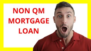 Non QM Mortgage Loan Explained