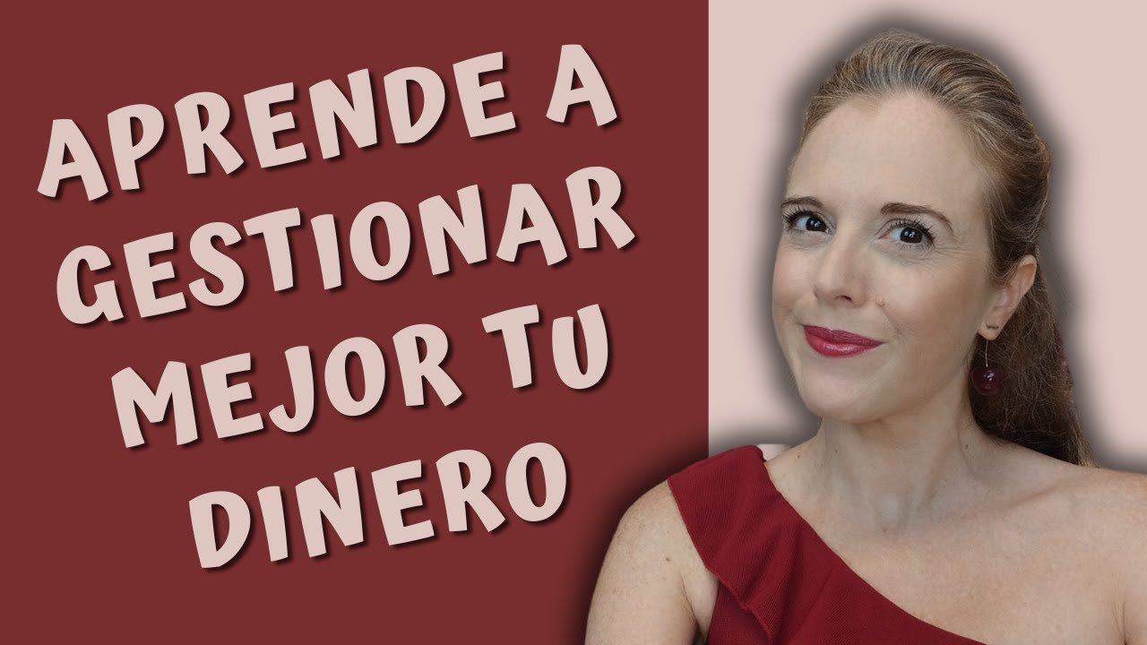 APRENDE A GESTIONAR MEJOR TU DINERO - YouTube
