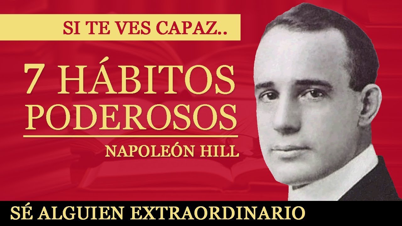 7 Hábitos Poderosos para Ser EXITOSO y SUPERAR el MIEDO al FRACASO. Reflexiones sobre Napoleon Hill - YouTube