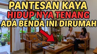 12 Benda di Rumah Penarik Rezeki dan Keberkahan | Tanda Rumah Penuh Energi Positif