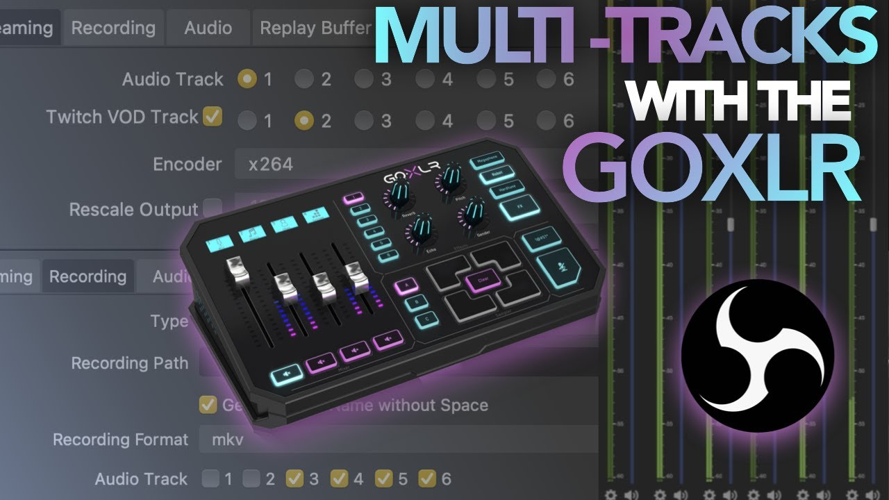 How to use Multi-Tracks in OBS with a GOXLR