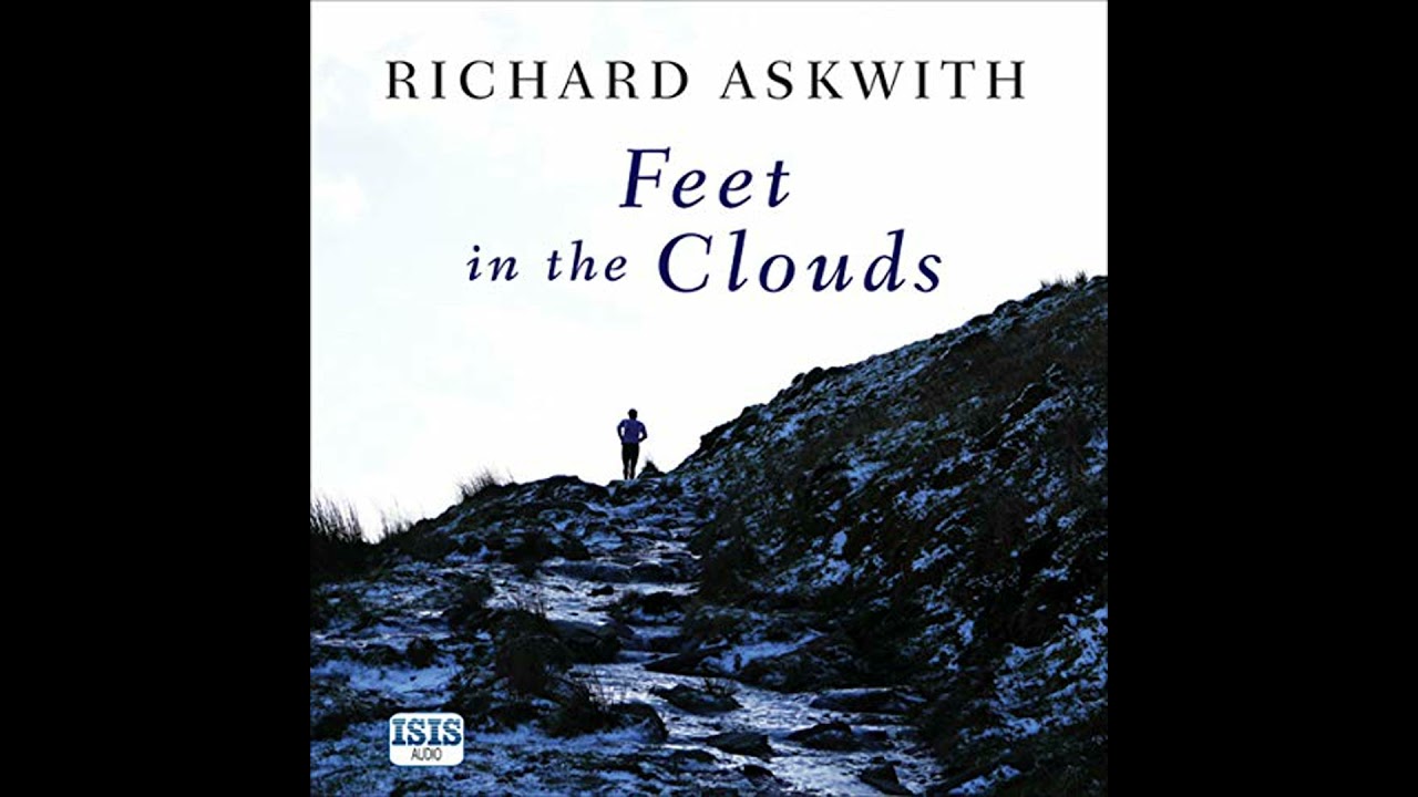 Feet in the Clouds: The Classic Tale of Fell-Running and Obsession by Richard Askwith