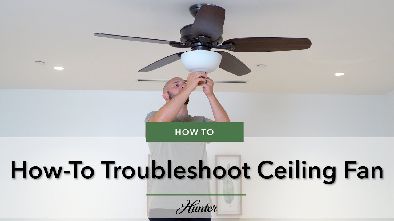 How To Troubleshoot Your Ceiling Fan