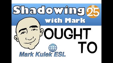 We Ought To + verb - shadowing English speech | Mark Kulek - ESL