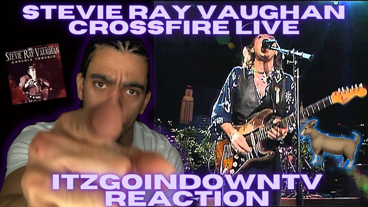 ItzGoinDownTv Reaction Stevie Ray Vaughan Crossfire Live (GREATEST