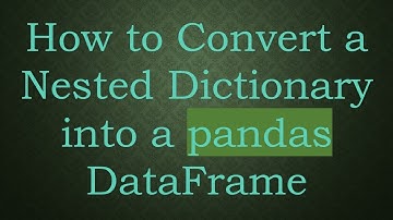How to Convert a Nested Dictionary into a pandas DataFrame