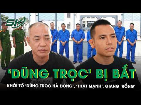 Khởi tố ‘Dũng trọc Hà Đông’, YouTuber ‘Thật Mạnh’, Giang ‘rồng’ liên quan phim ‘Phi vụ cuối cùng’