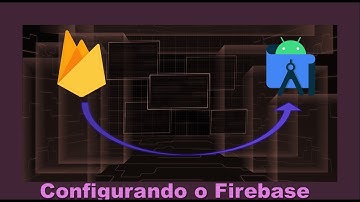 Configurando o Firebase
