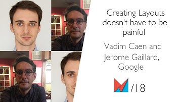 Creating Layouts doesn’t have to be painful by Vadim Caen and Jerome Gaillard, Google EN