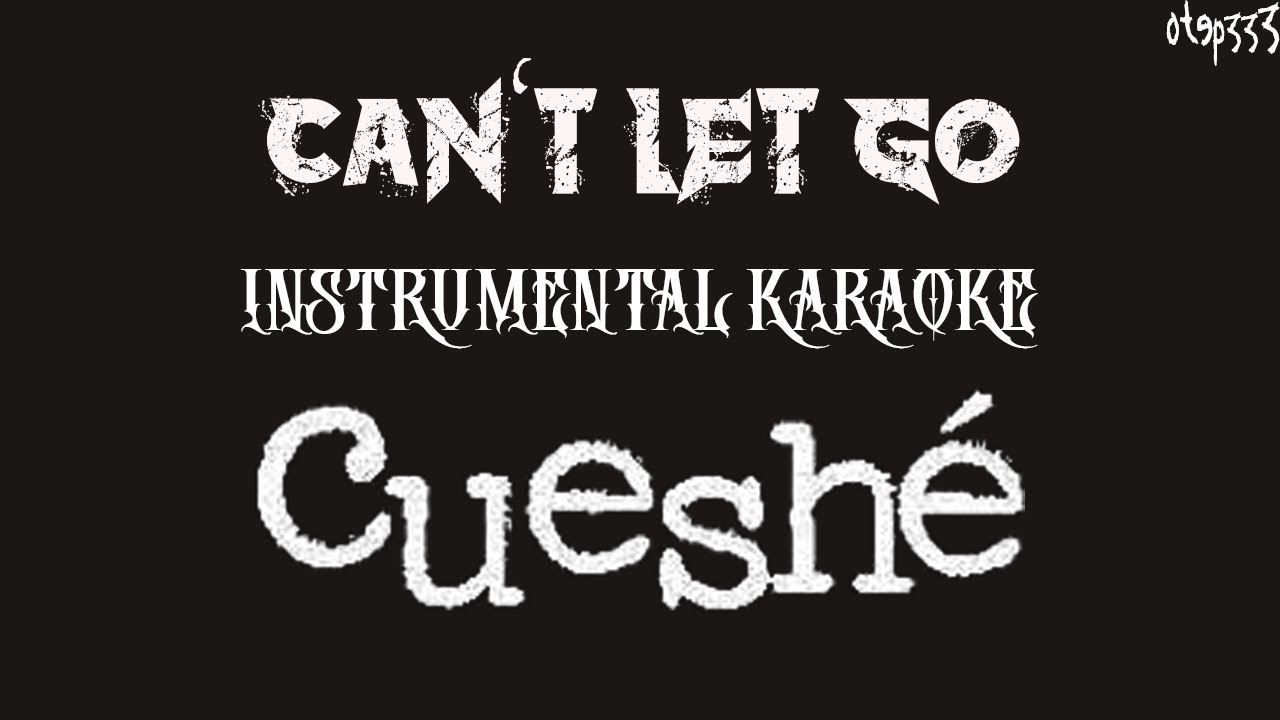 Cueshe | Can't Let Go (Karaoke + Instrumental)