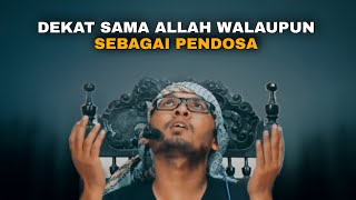 DEKAT SAMA ALLAH WALAUPUN SEBAGAI PENDOSA | UST HANAN ATTAKI