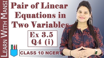 Class 10 Maths | Chapter 3 | Exercise 3.5 Q4 i | Pair Of Linear Equations in Two Variables | NCERT