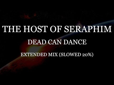 The Host Of Seraphim - Dead Can Dance - Extended Mix (Slowed 20%)
