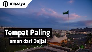 Tempat Paling Aman Dari Serangan Dajjal - Keutamaan Madinah