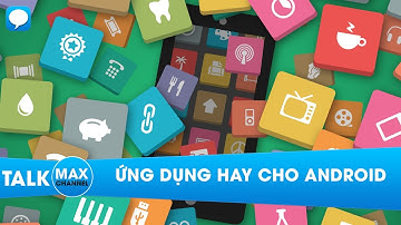 Những phần mềm cực hay trên android (Phần 2)