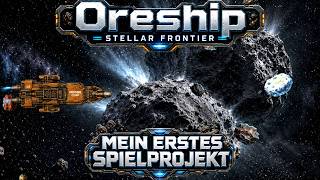 Testversion meines Space Mining Spiels - Oreship Stellar Frontier v0.28 mit Downloadlink