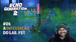 Vamos Fechar a Brecha? | Echo Generation 2 | Parte 06