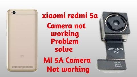 Xiaomi Redmi 5A Camera All Error Issue Problem solve