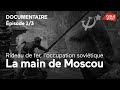 Rideau de fer, l'occupation soviétique 1/3 - La main de Moscou