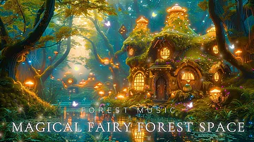 🌳Magical Fairy Forest space 🌳Music & Atmosphere Helps You Sleep Well & Have Beautiful Dreams